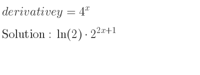 The derivative of y=4^x is ln(2)*2^{2x+1}